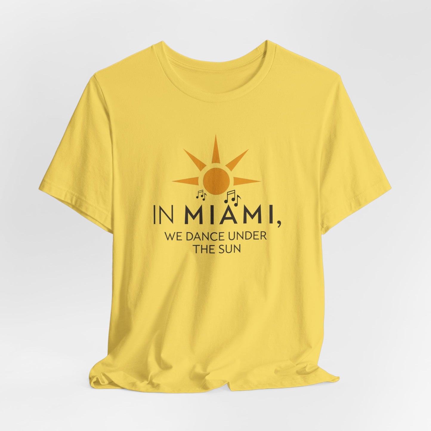 In Miami, We Dance Under the Sun II | T-shirt