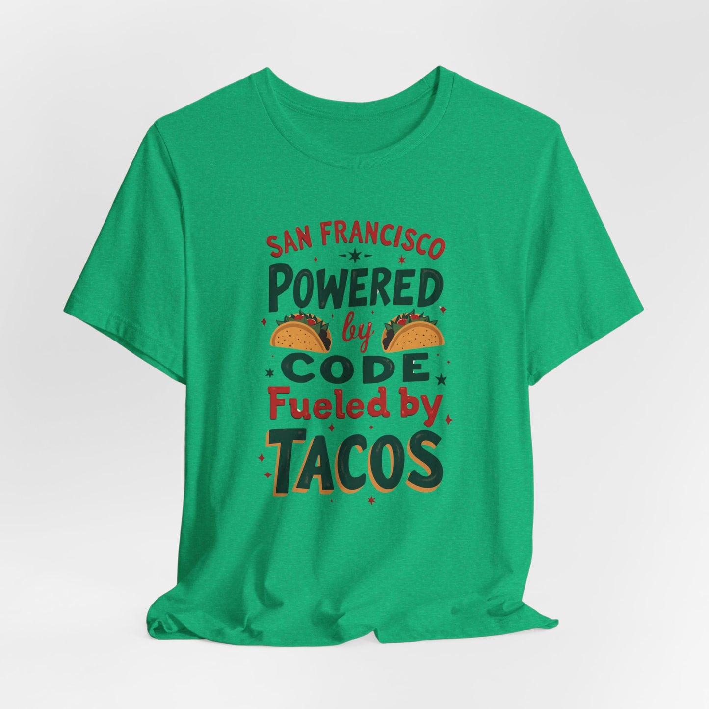 San Francisco - Powered by Code & Fueled by Tacos | T-shirt