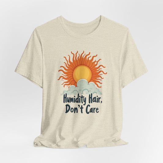 Texas - Humidity Hair, Don’t Care T-Shirt | Funny Southern Tee