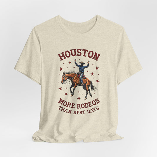 Houston - More Rodeos Than Rest Days T-Shirt | Western Texas Tee