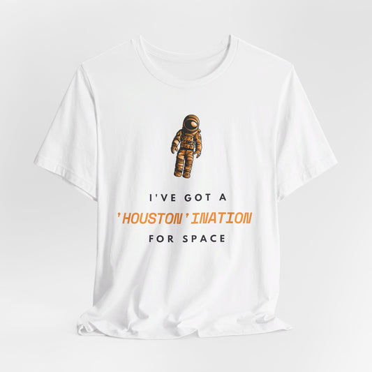 Houston - 'Houston'ination for Space | T-Shirt