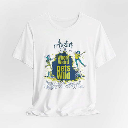 Austin - Where Weird Gets Wild | T-Shirt