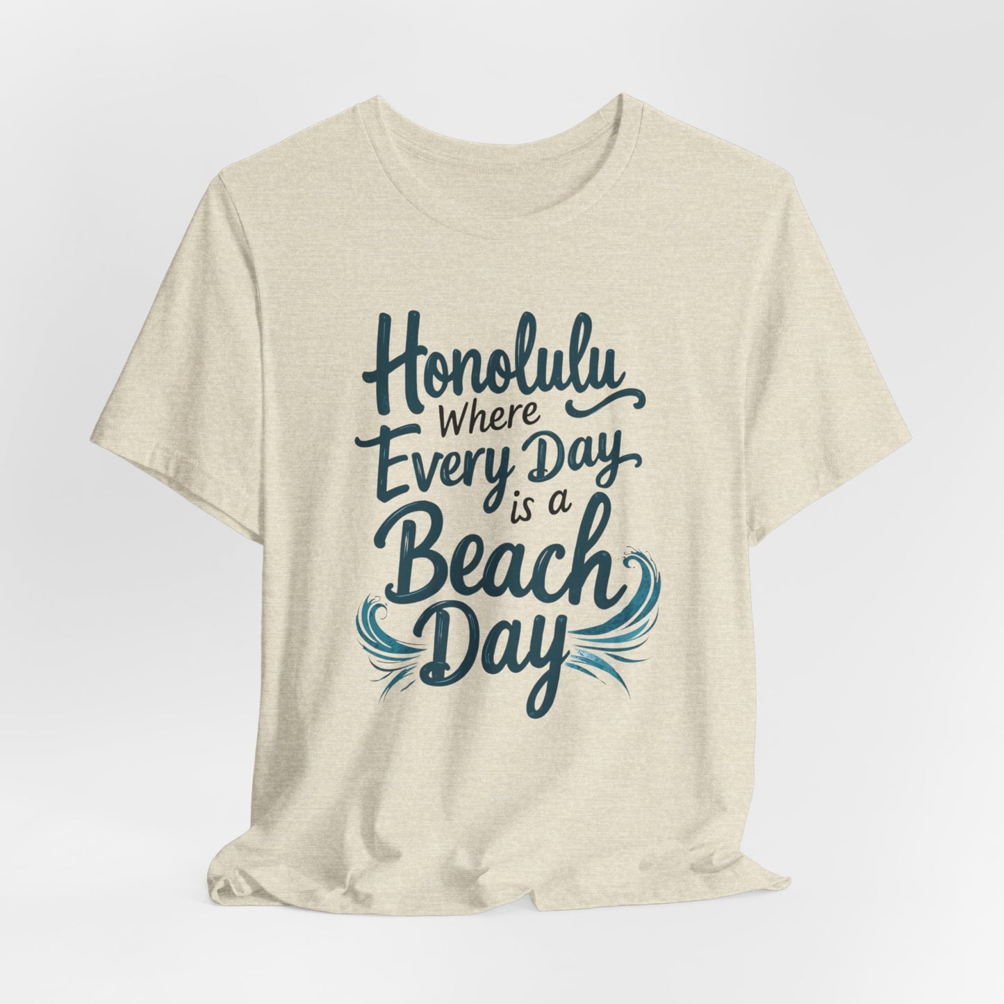 Honolulu - Where Every Day Is Beach Day | T-shirt