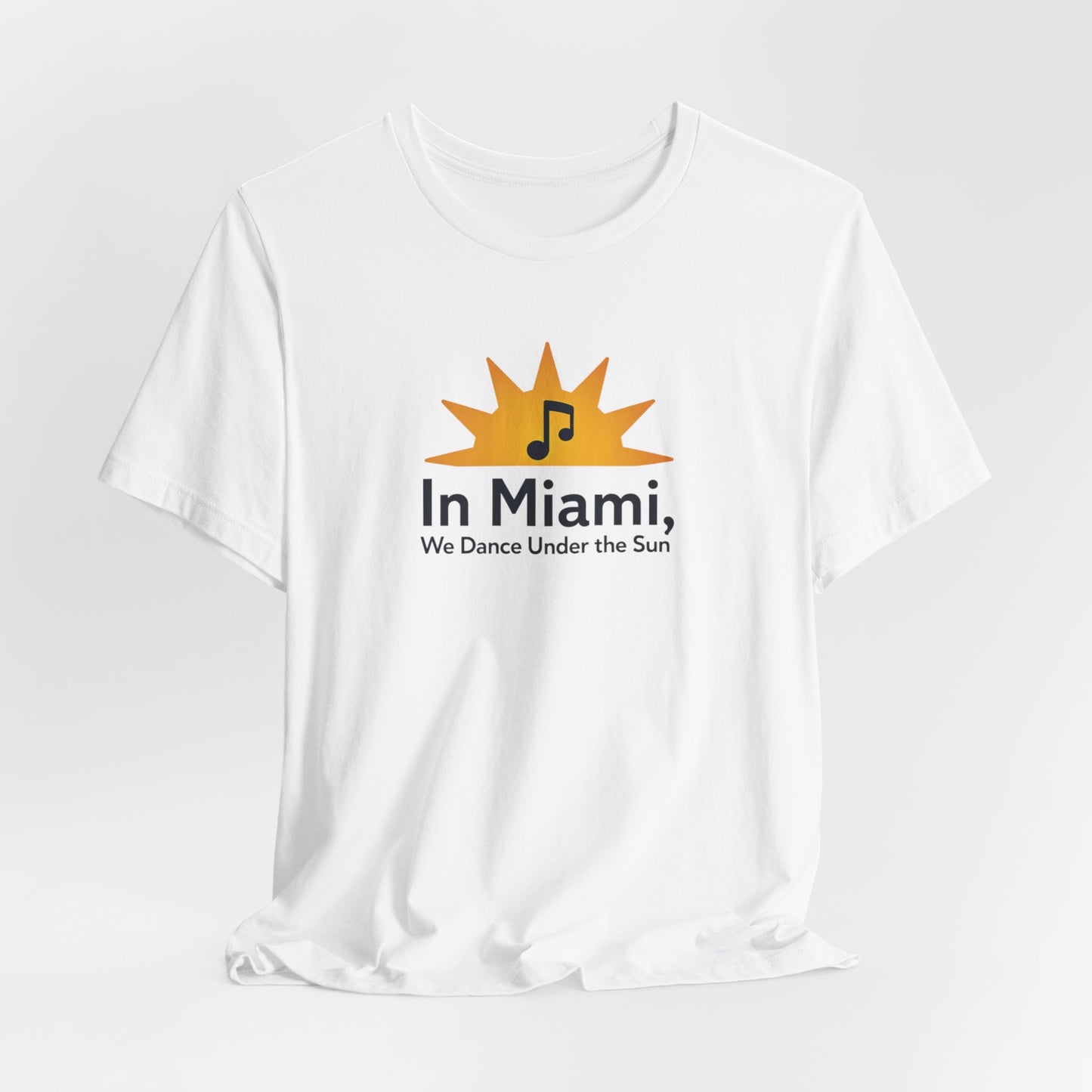 In Miami, We Dance Under the Sun | T-shirt