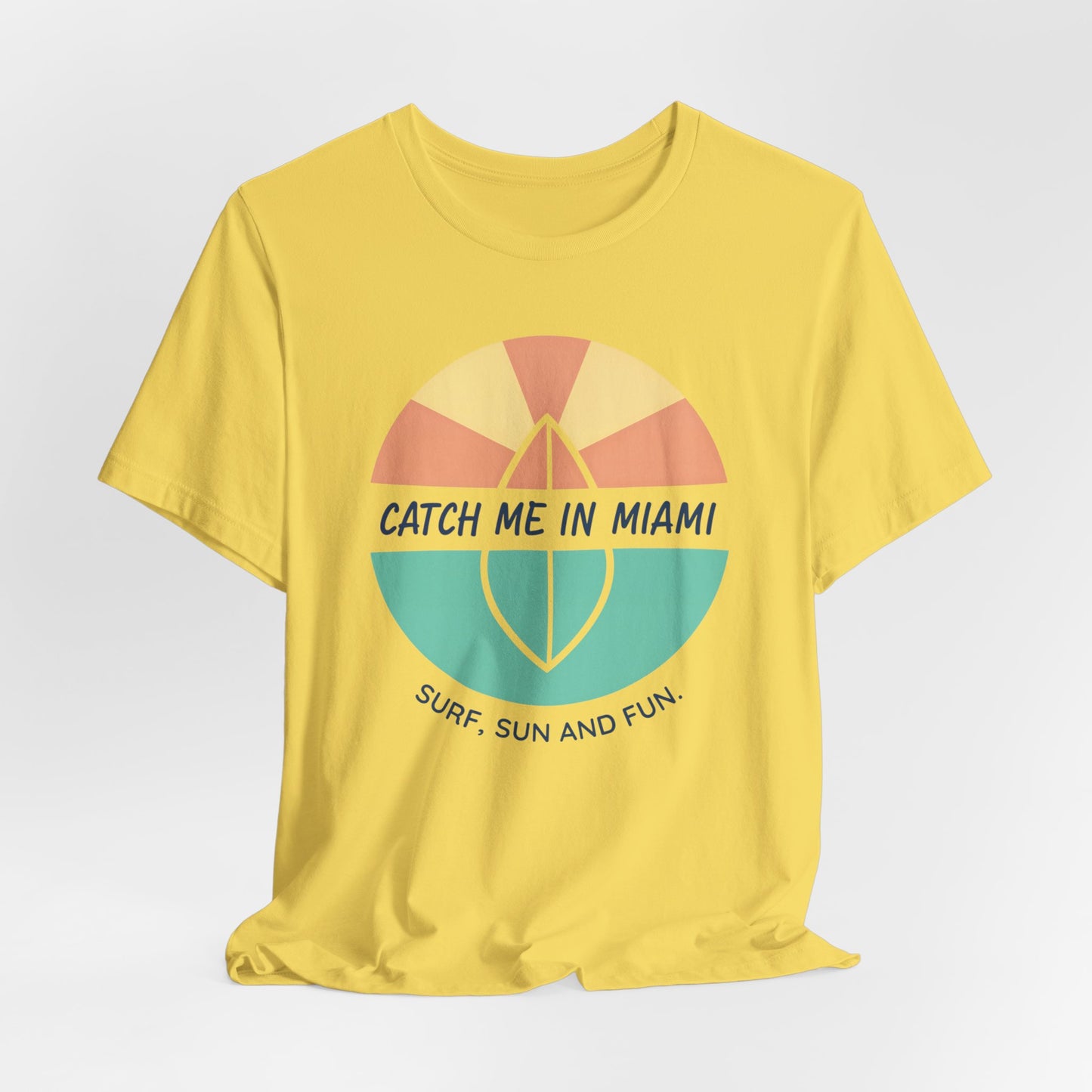 Catch Me in Miami - Surf, Sun, and Fun | T-shirt