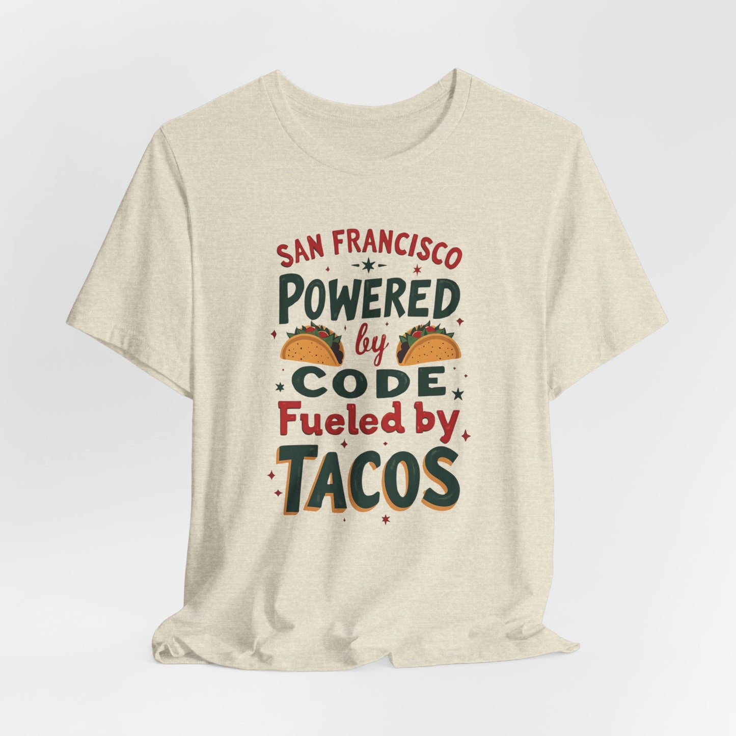 San Francisco - Powered by Code & Fueled by Tacos | T-shirt