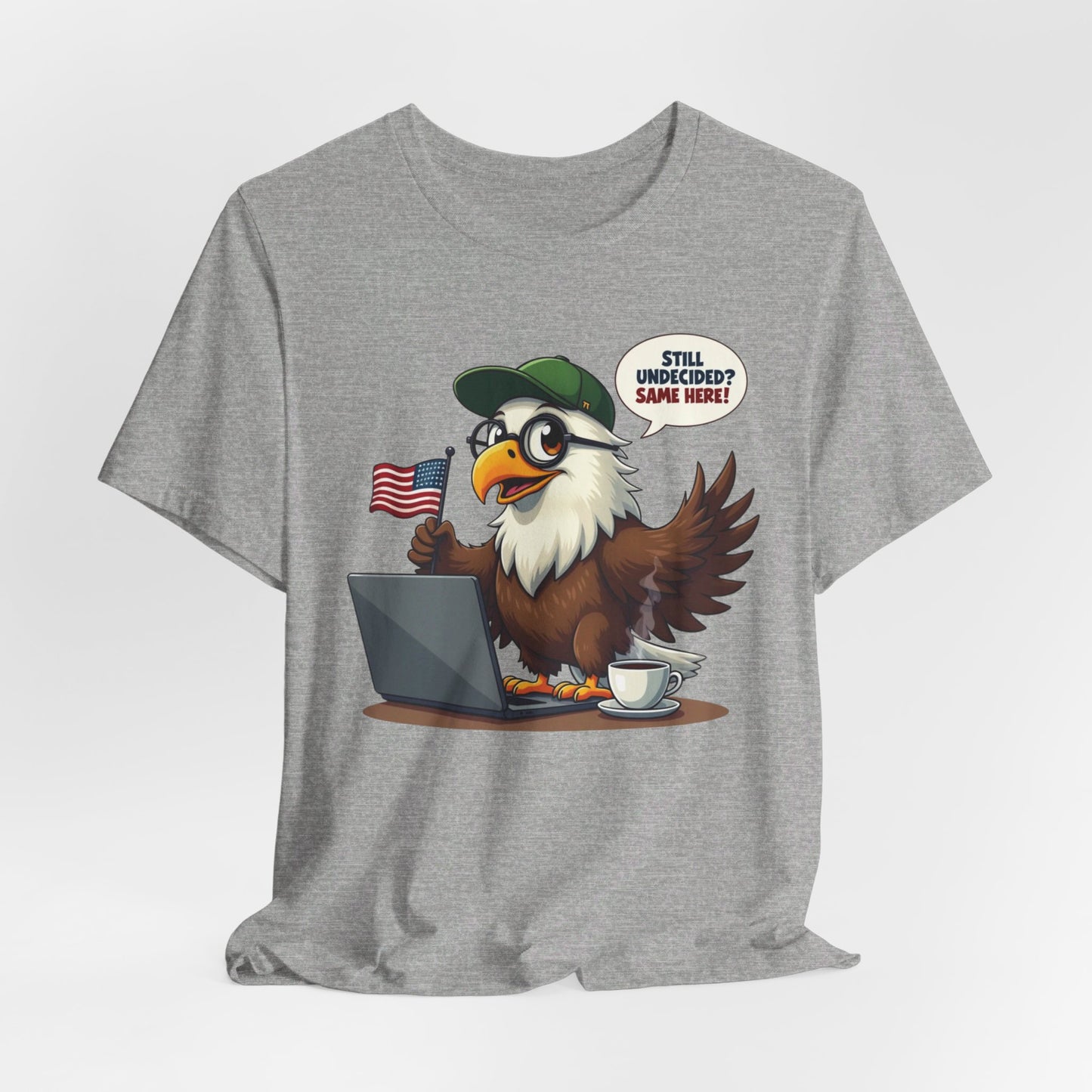 Eagle Design - Still Undecided? Same Here! - U.S Elections | T-shirt