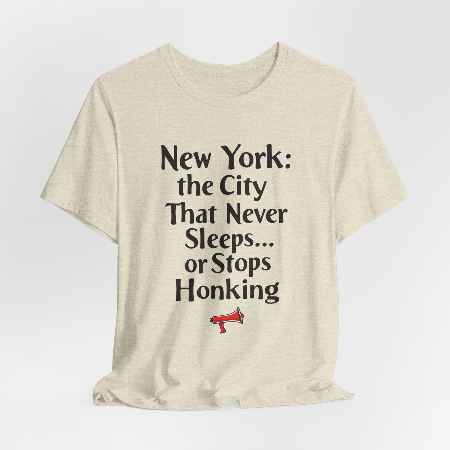 New York - The City That Never Sleeps and Never Stops Honking II | T-shirt