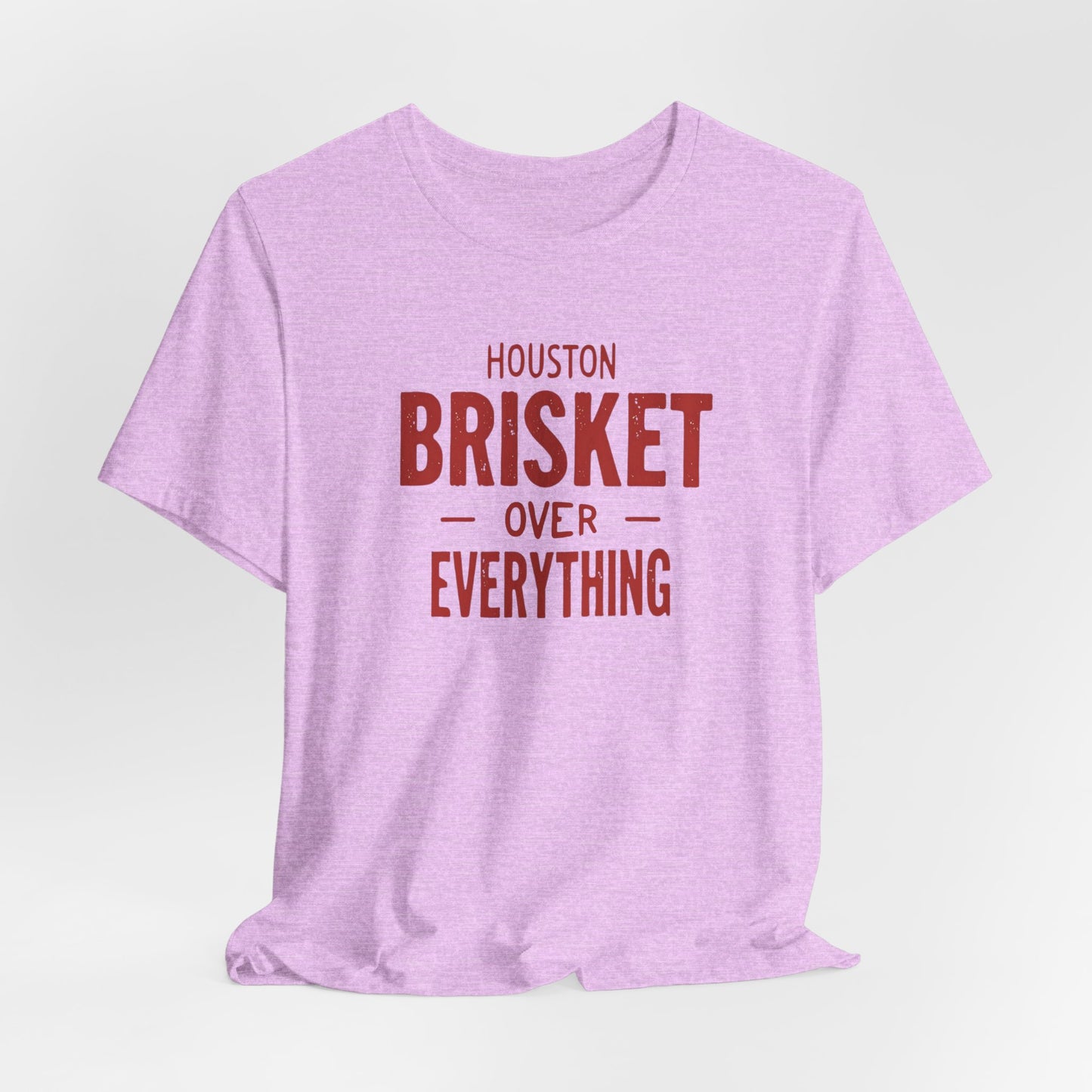 Houston - Brisket Over Everything T-Shirt II | BBQ Lover’s Tee