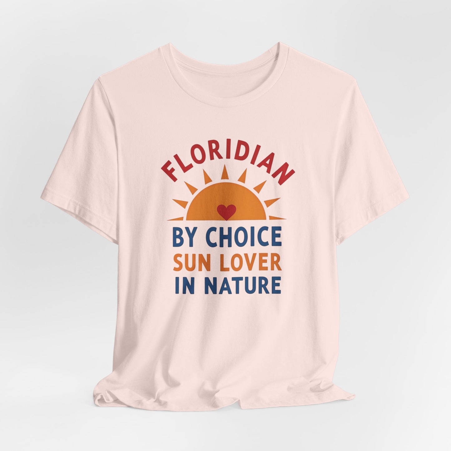 Florida - Floridian by Choice, Sun Lover by Nature | T-shirt