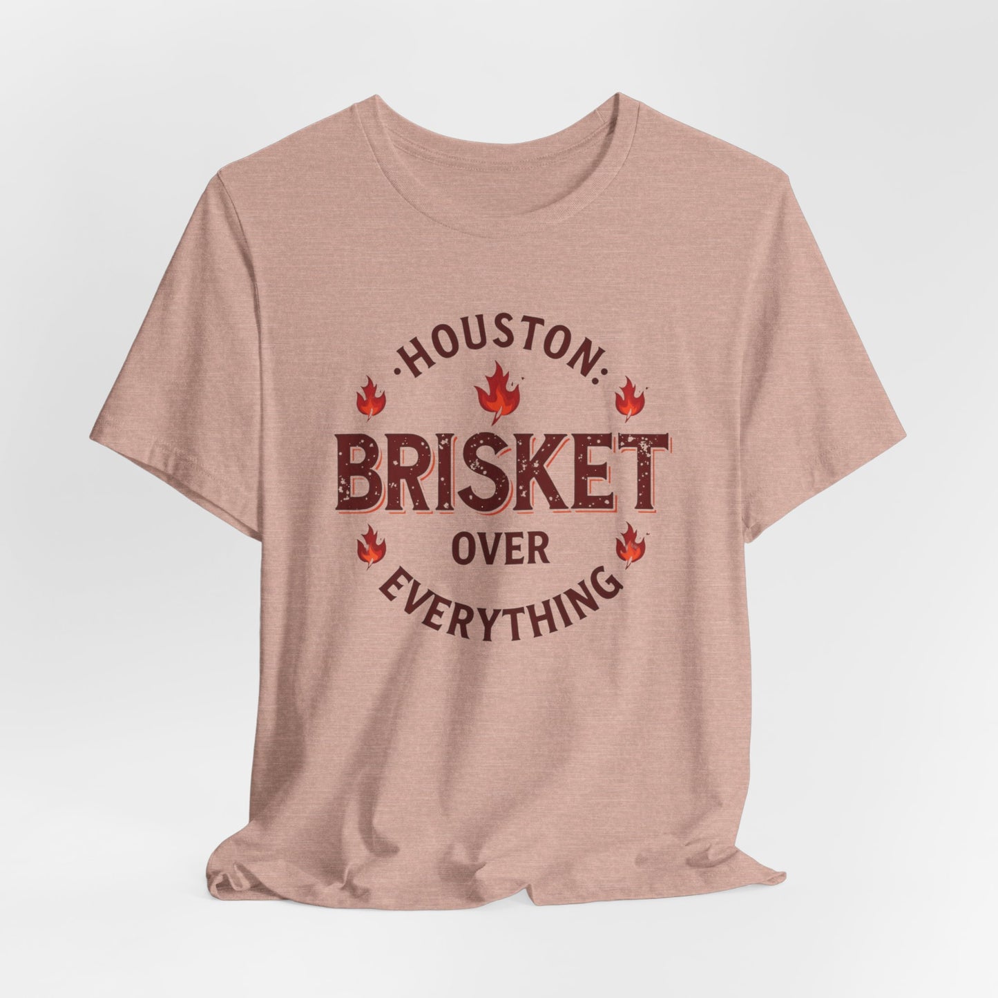 Houston - Brisket Over Everything T-Shirt III | BBQ Lover’s Tee