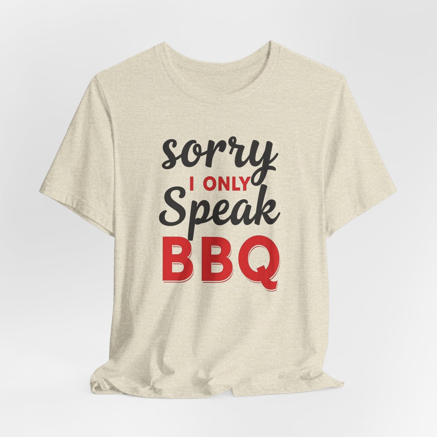 Houston - Sorry, I Only Speak BBQ T-Shirt II | Funny BBQ Lover Tee