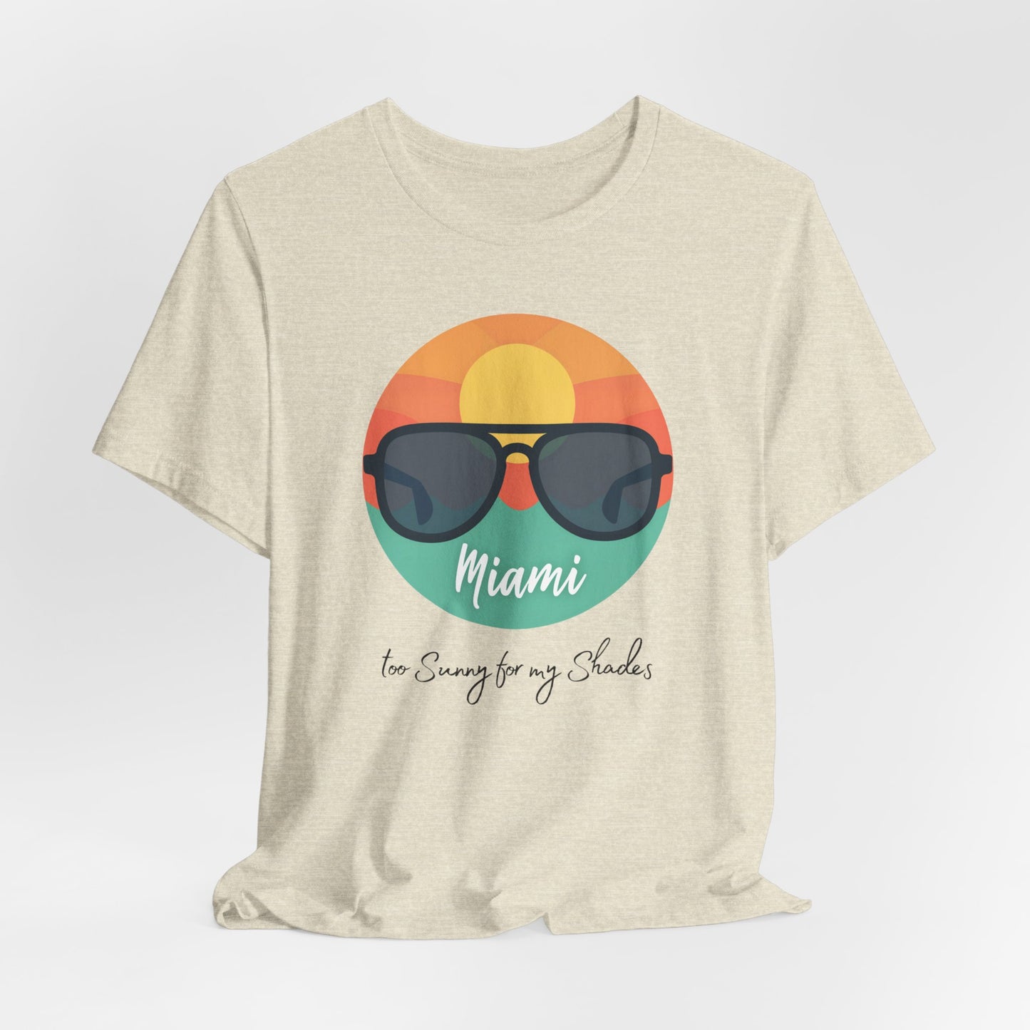 Miami - Too Sunny for My Shades | T-shirt