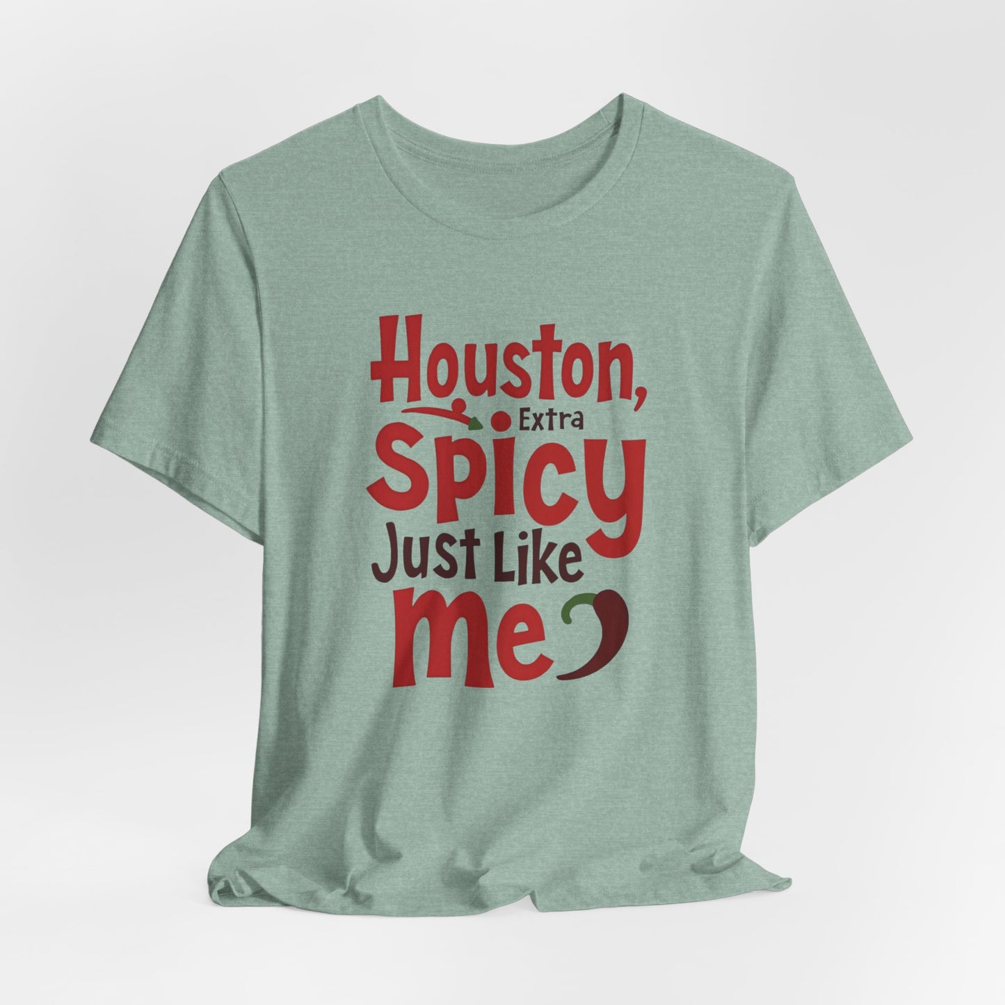 Houston - Extra Spicy Just Like Me T-Shirt | Funny Houston Tee