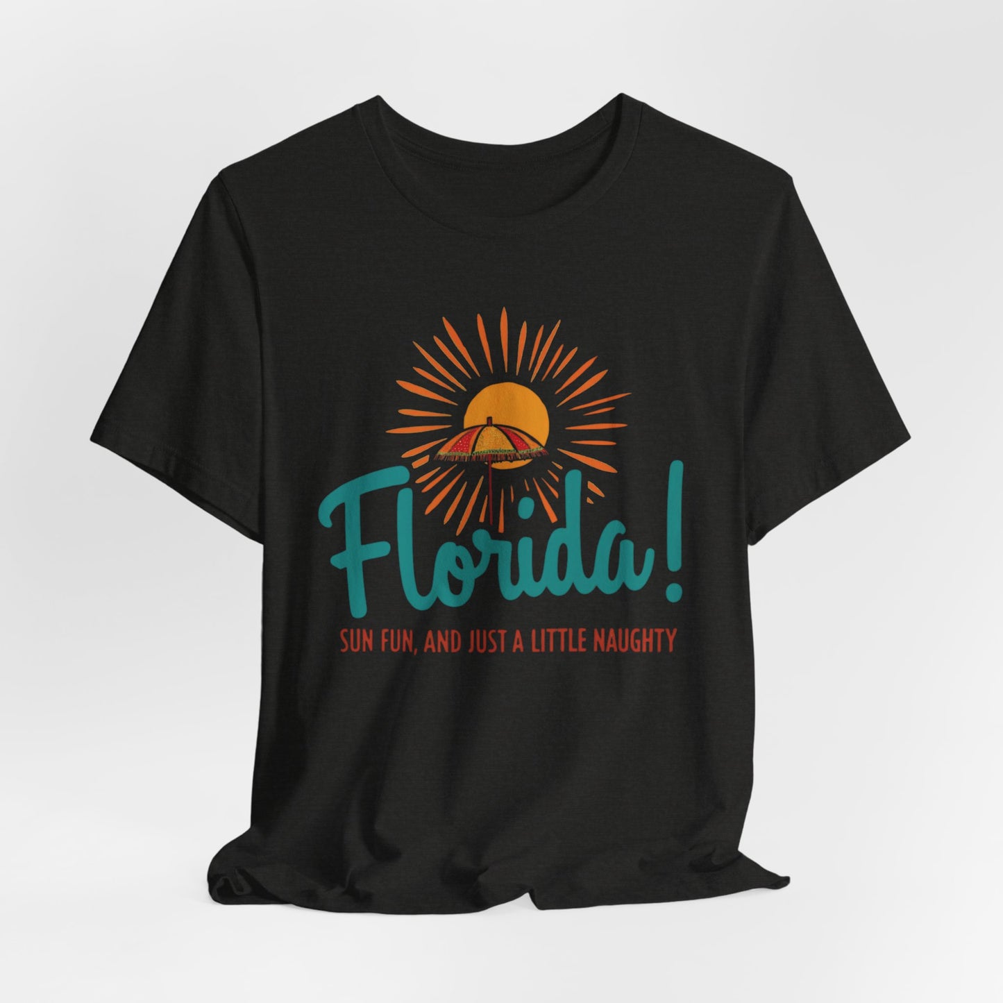 Florida - Sun, Fun, and Just a Little Naughty | T-shirt