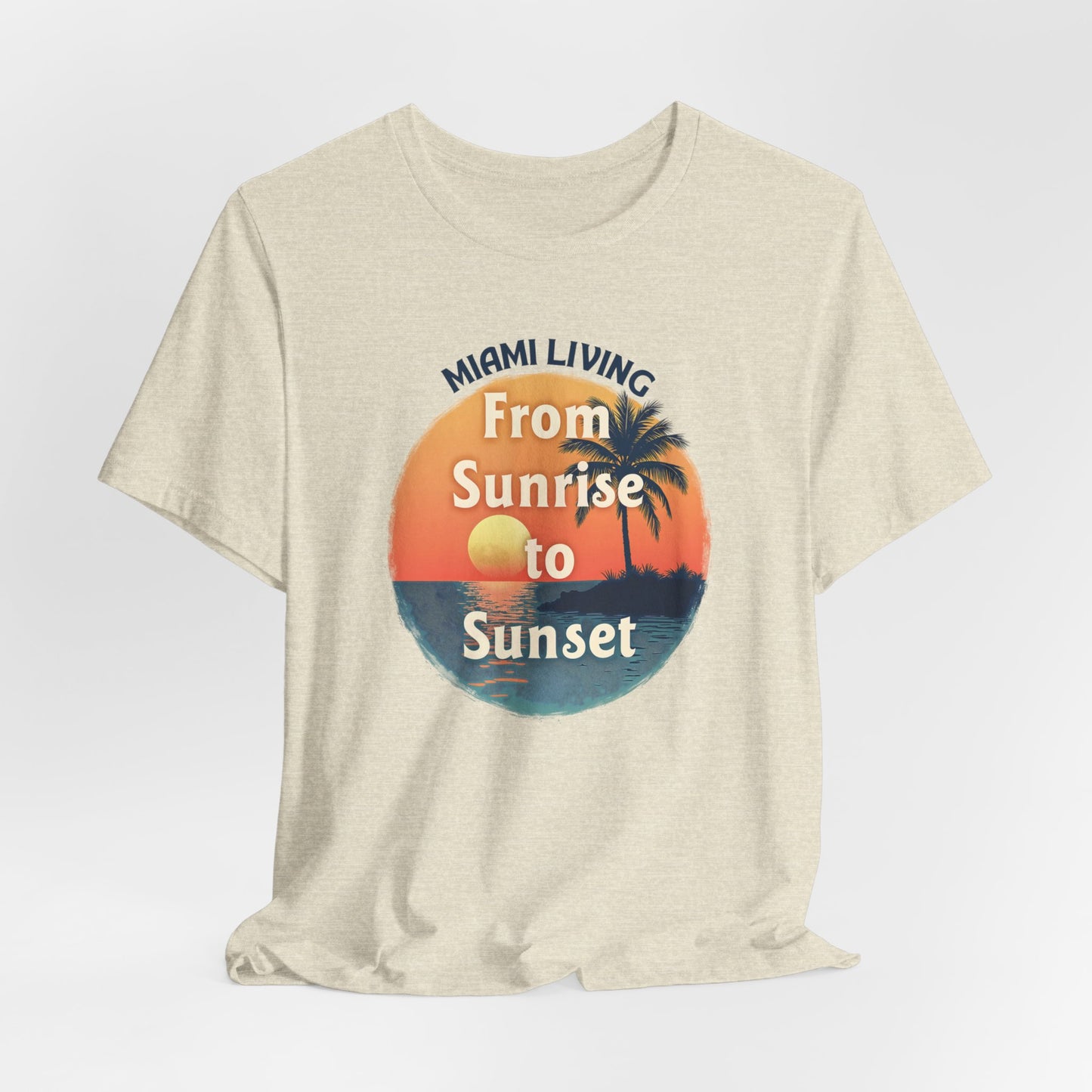 Miami Living - From Sunrise to Sunset | T-shirt