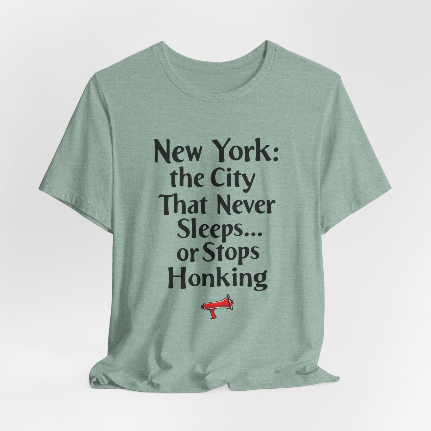 New York - The City That Never Sleeps and Never Stops Honking II | T-shirt