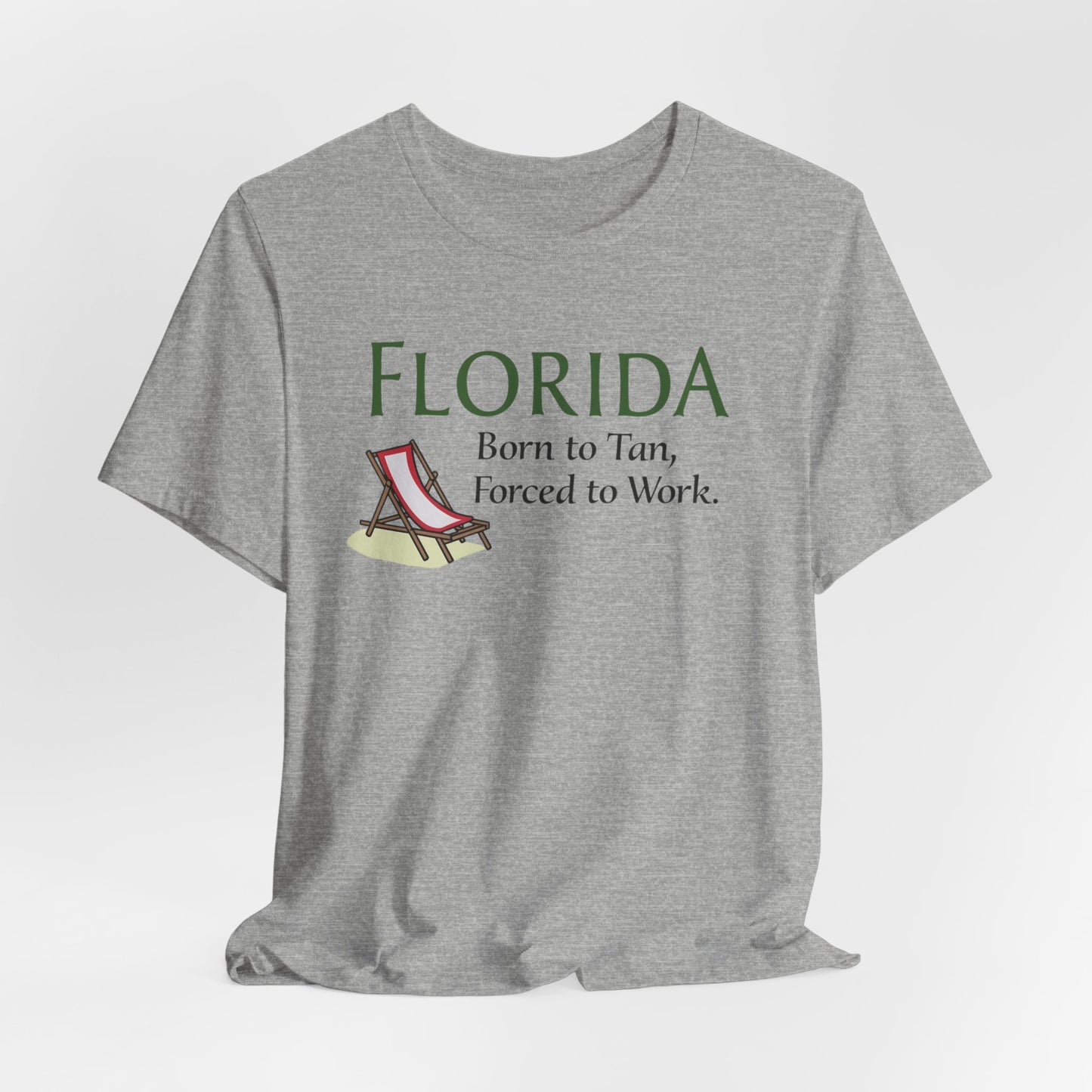 Florida - Born to Tan, Forced to Work | T-shirt