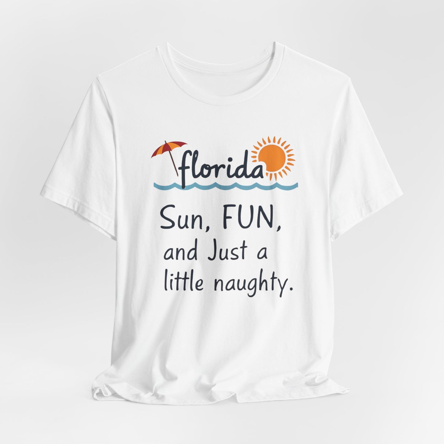 Florida - Sun, Fun, and Just a Little Naughty II | T-shirt