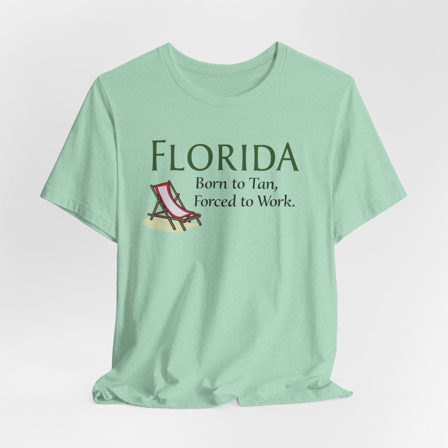 Florida - Born to Tan, Forced to Work | T-shirt