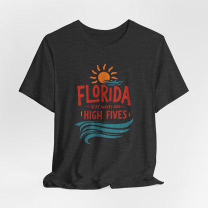 Florida - Heat Waves and High Fives | T-shirt