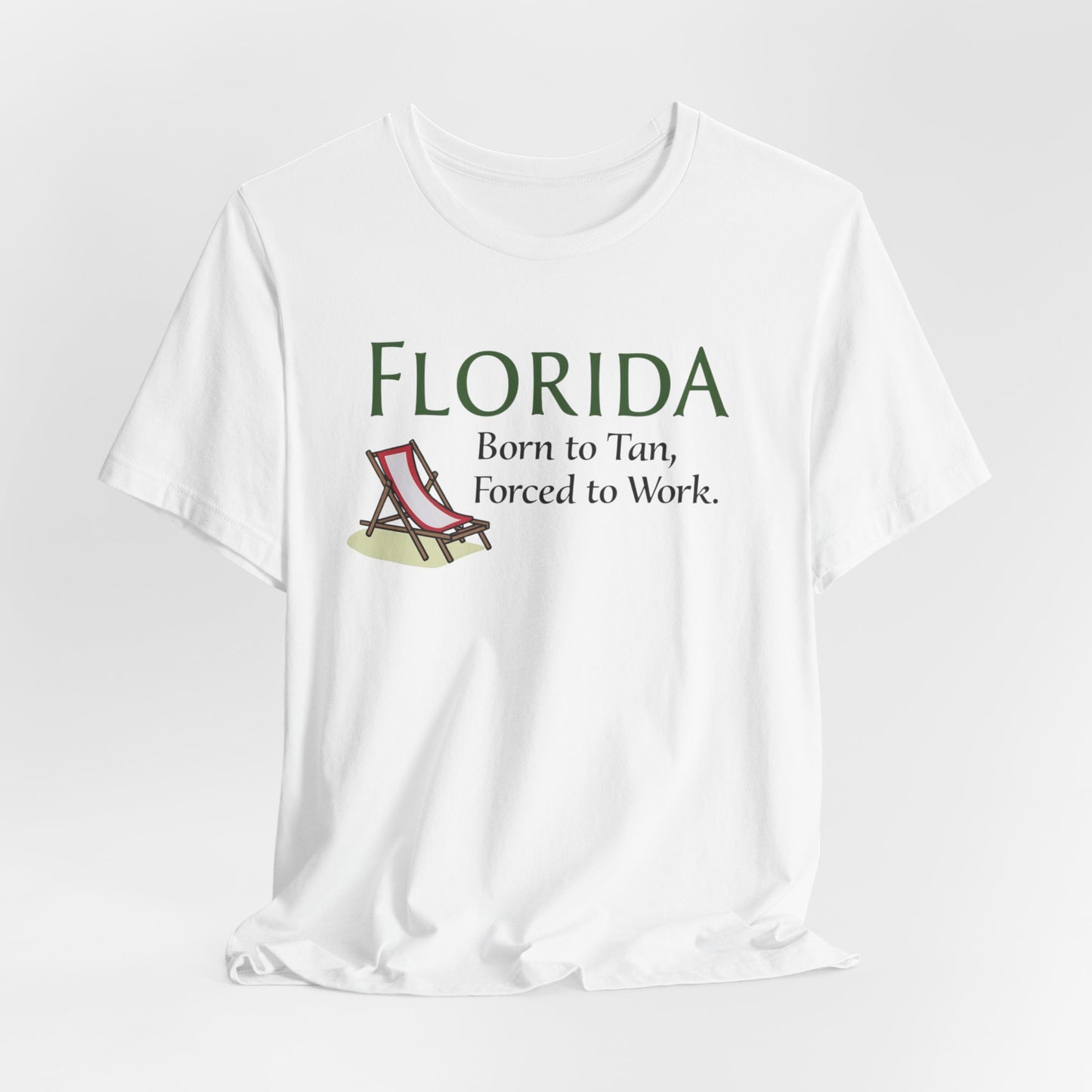 Florida - Born to Tan, Forced to Work | T-shirt