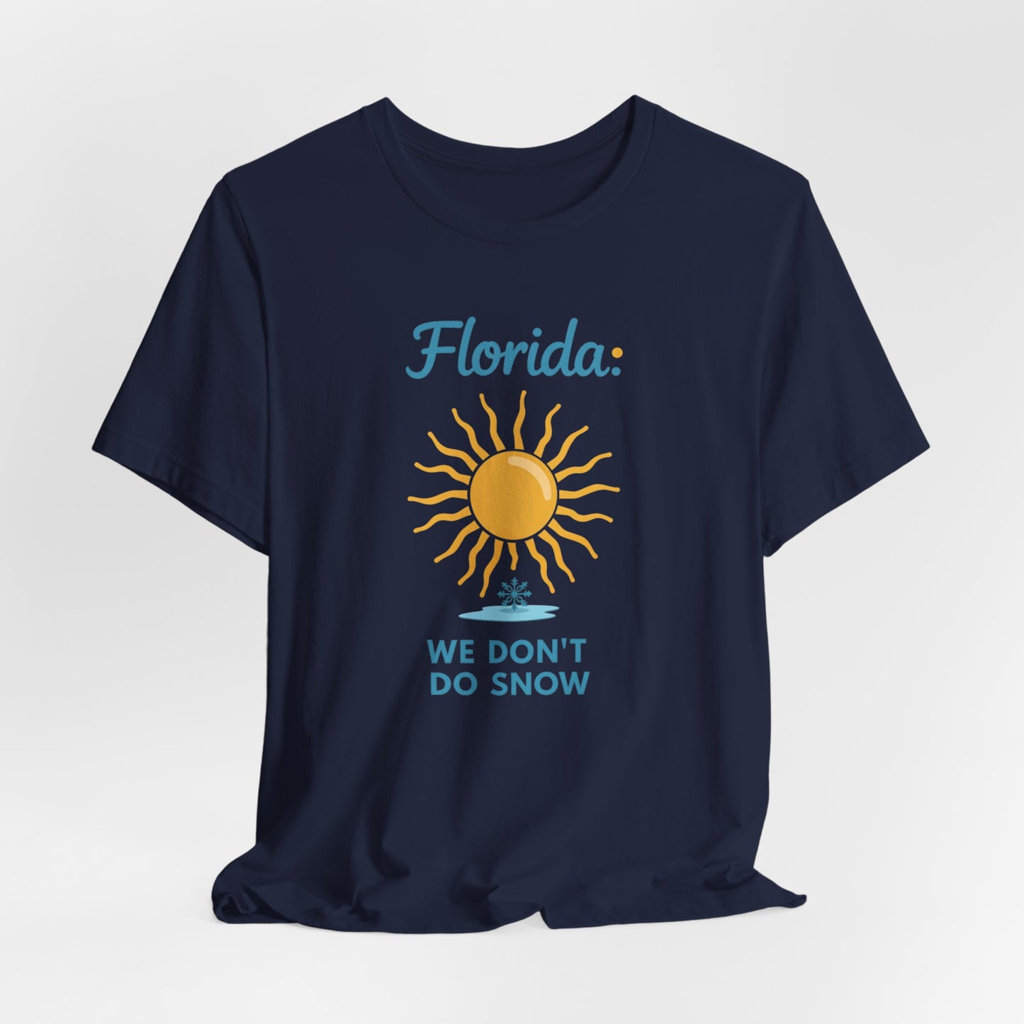 Florida - We Don't Do Snow | T-shirt