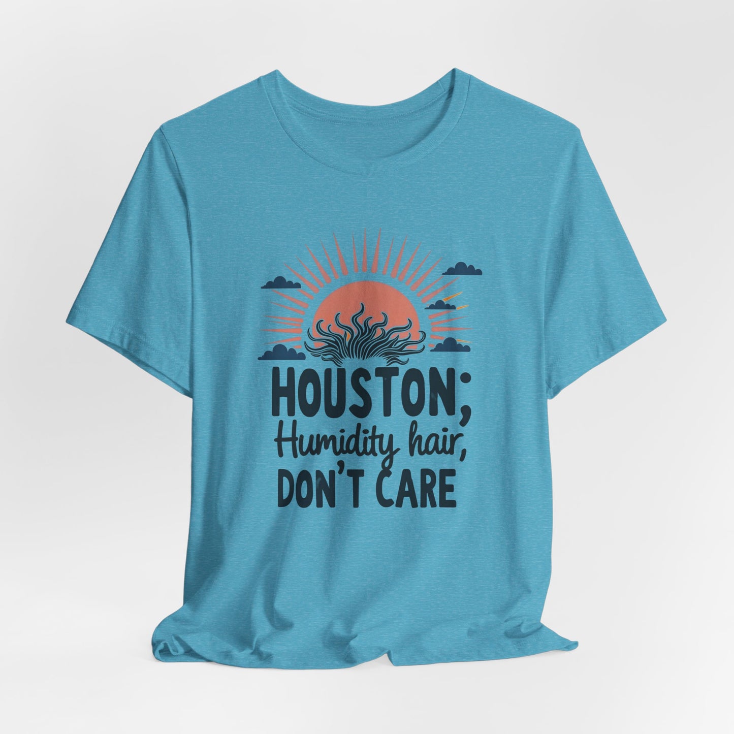 Texas - Humidity Hair, Don’t Care T-Shirt II | Funny Southern Tee