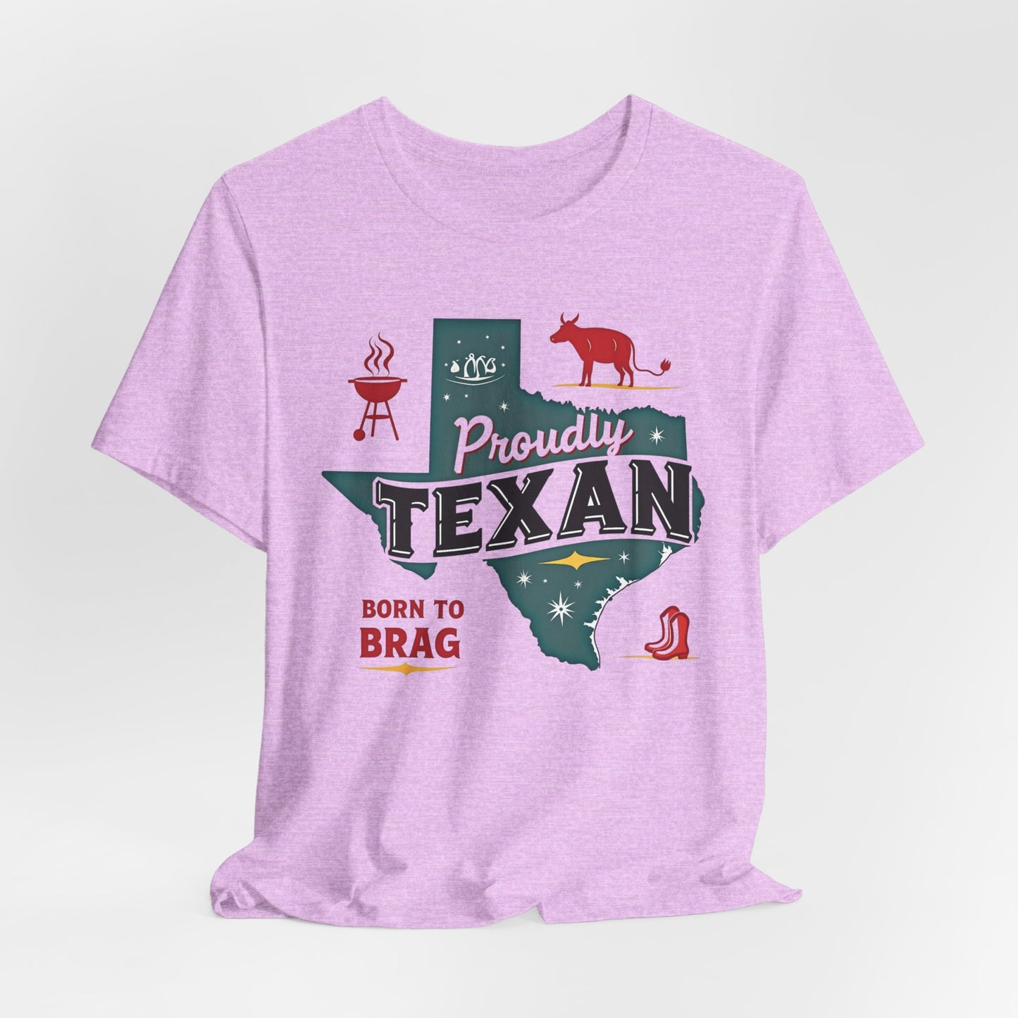 Texas - Proudly Texan, Born to Brag T-Shirt III | Lone Star Pride Tee