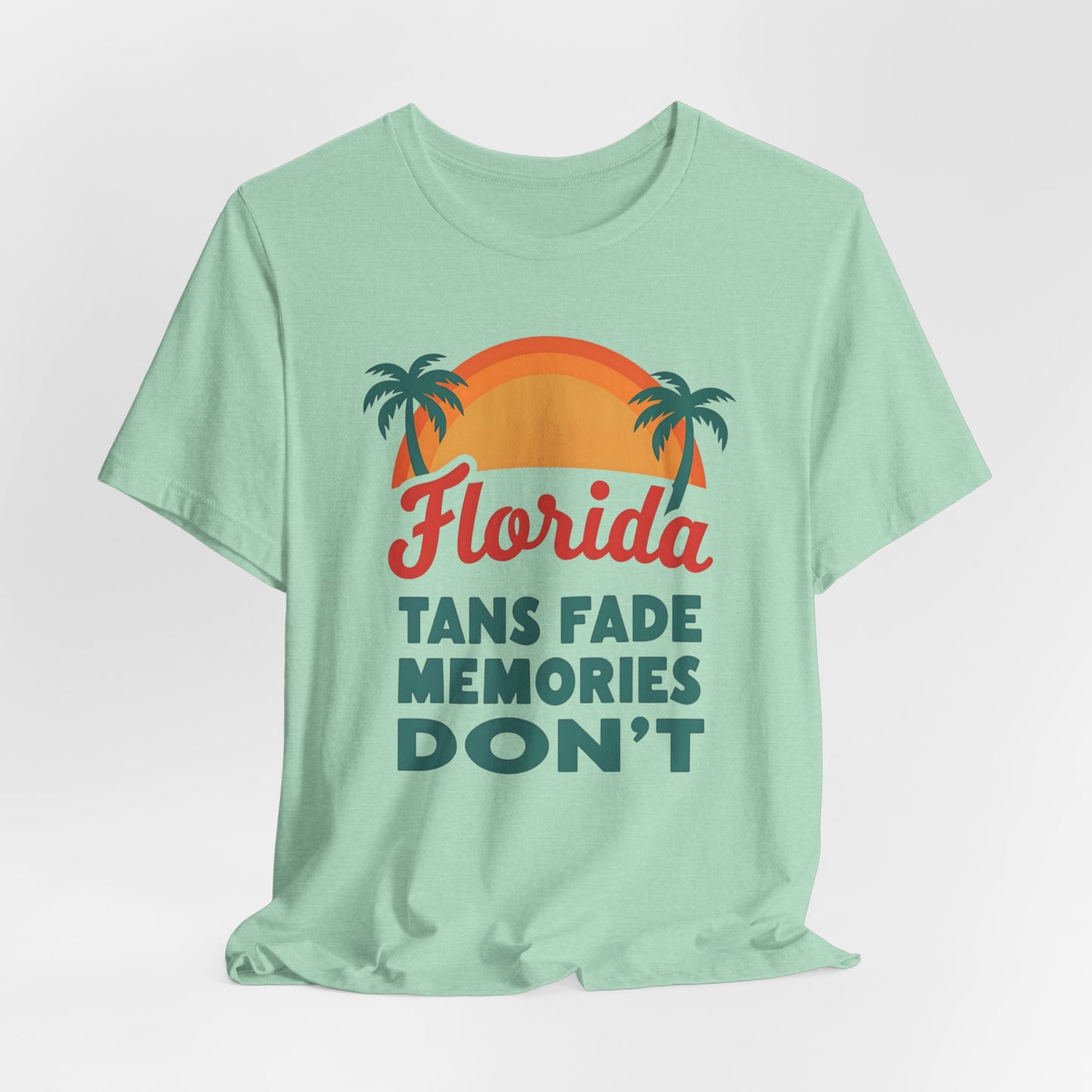 Florida - Tans Fade, Memories Don't | T-shirt