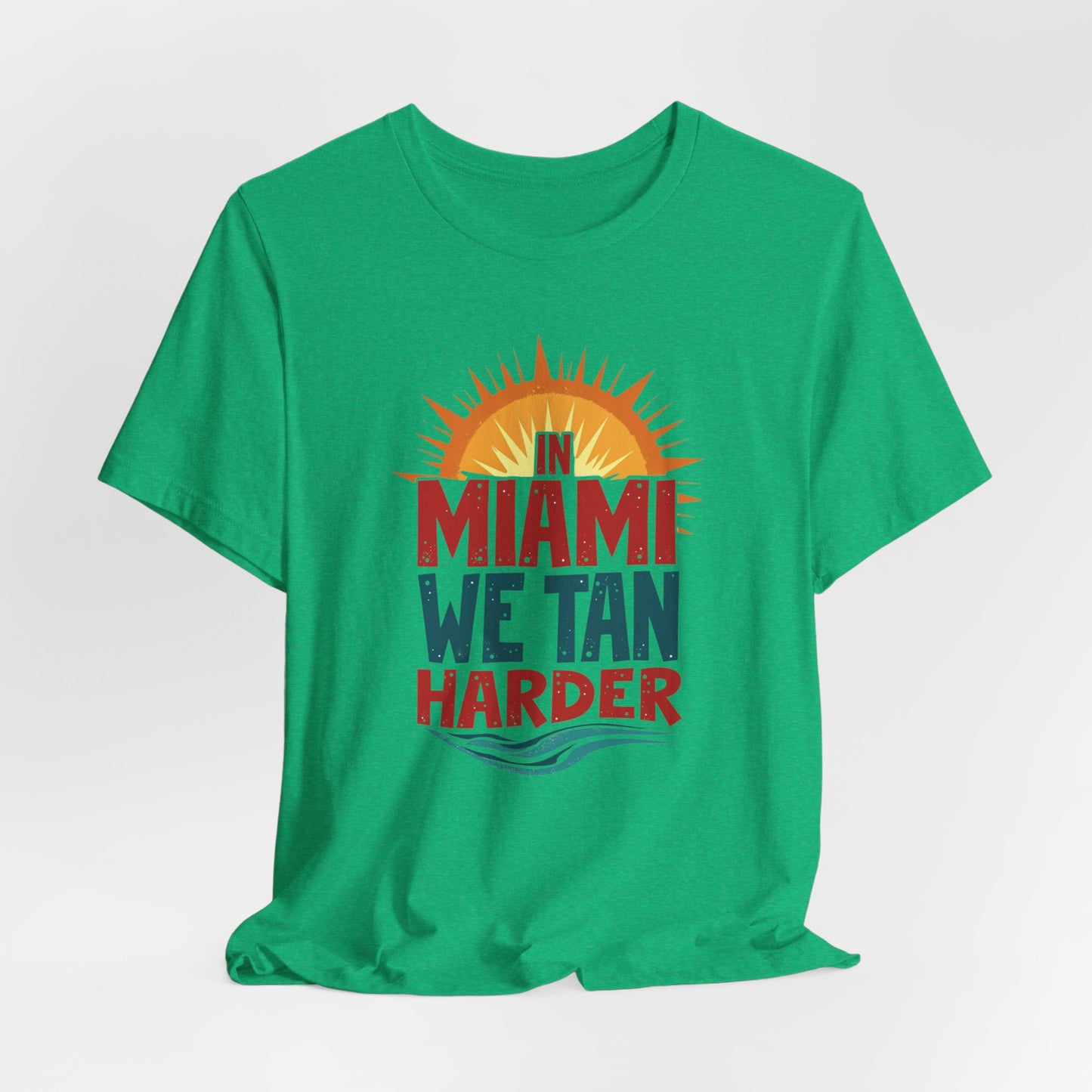 In Miami, We Tan Harder II | T-shirt