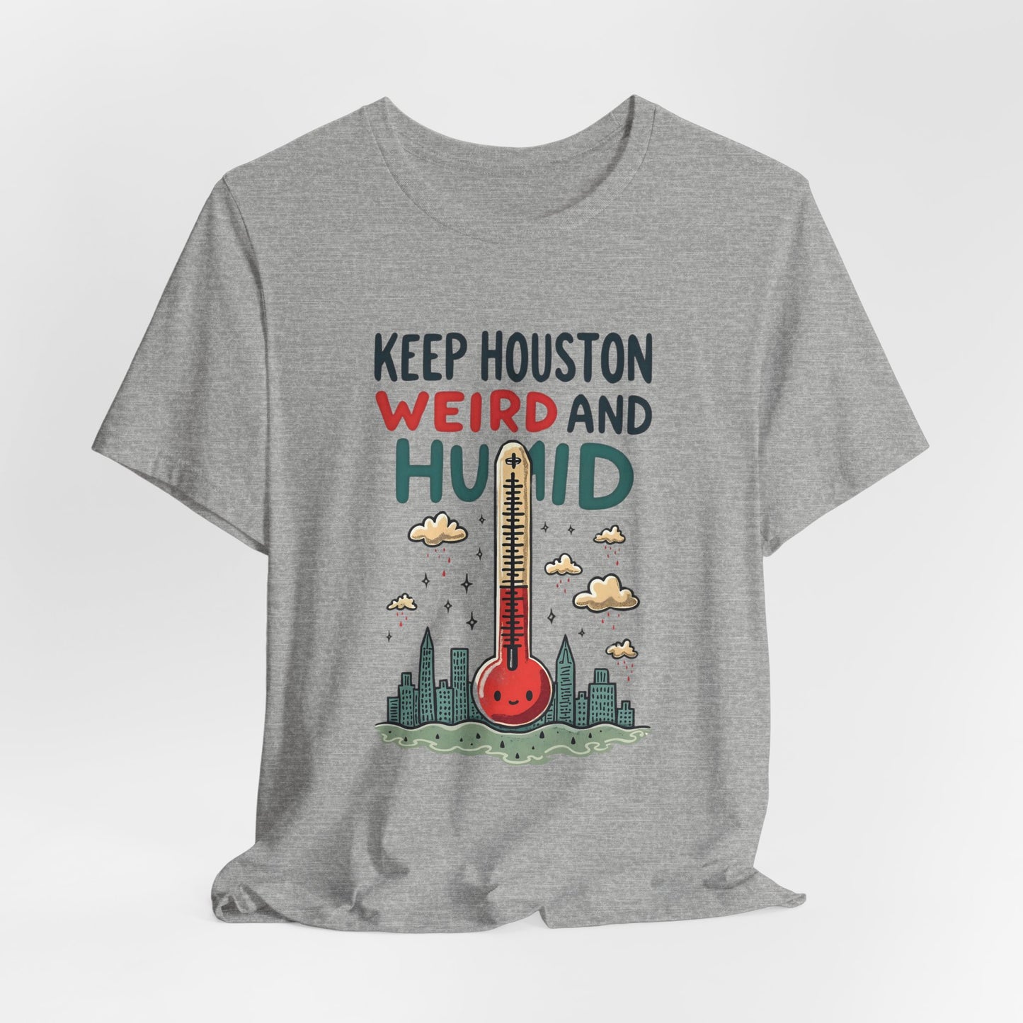 Houston - Keep Houston Weird and Humid T-Shirt | Funny City Pride Tee