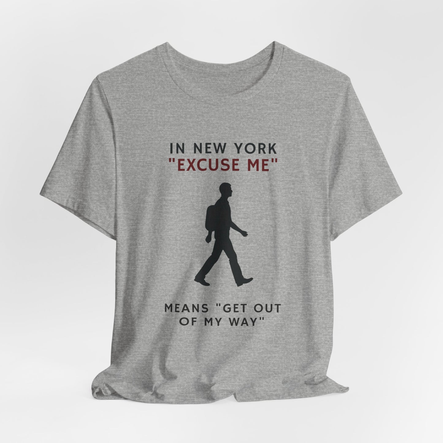 New York - 'Excuse Me' Means 'Get Out of My Way' | T-shirt