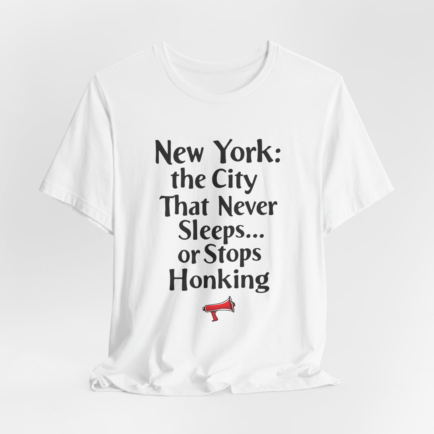 New York - The City That Never Sleeps and Never Stops Honking II | T-shirt