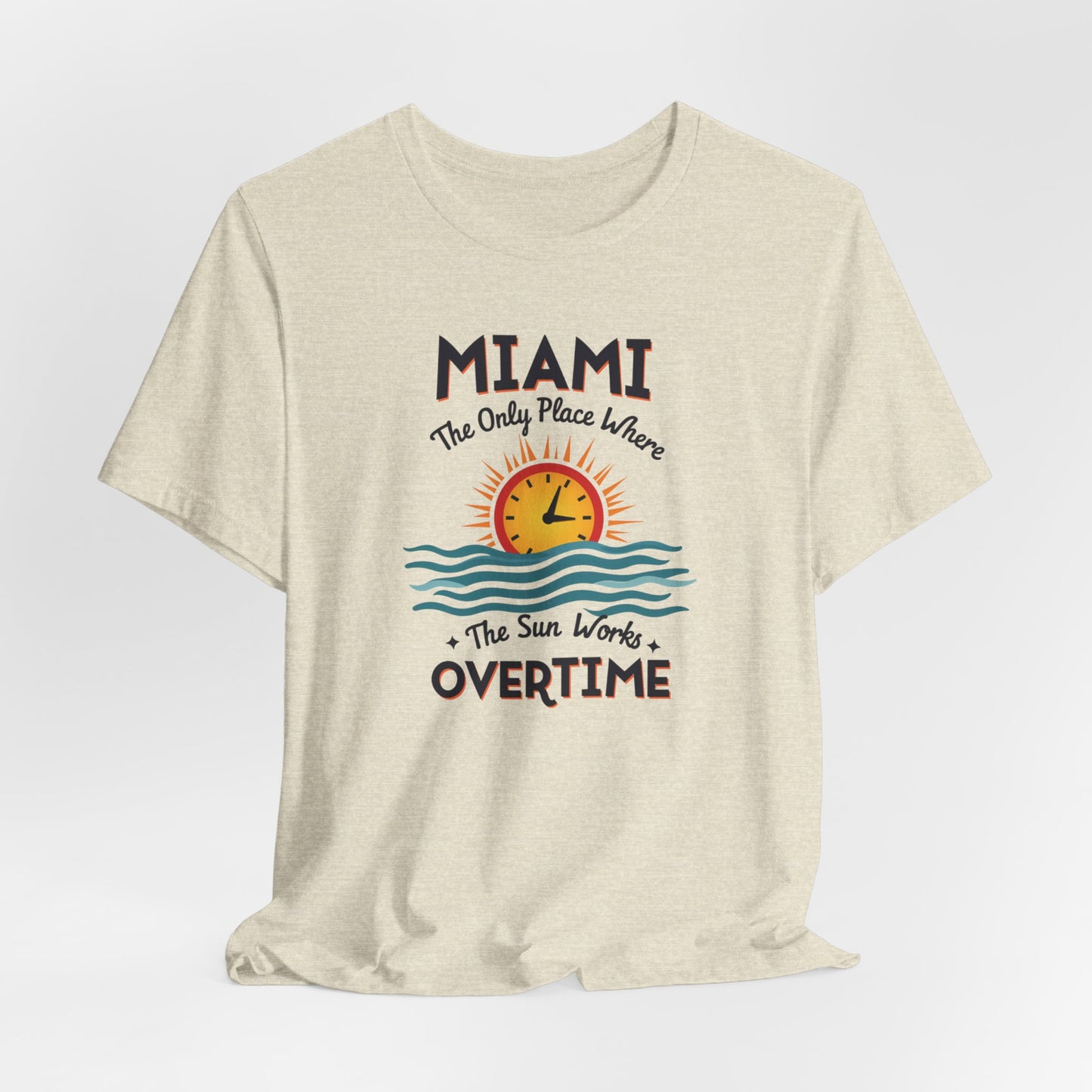 Miami - The Only Place Where the Sun Works Overtime | T-shirt