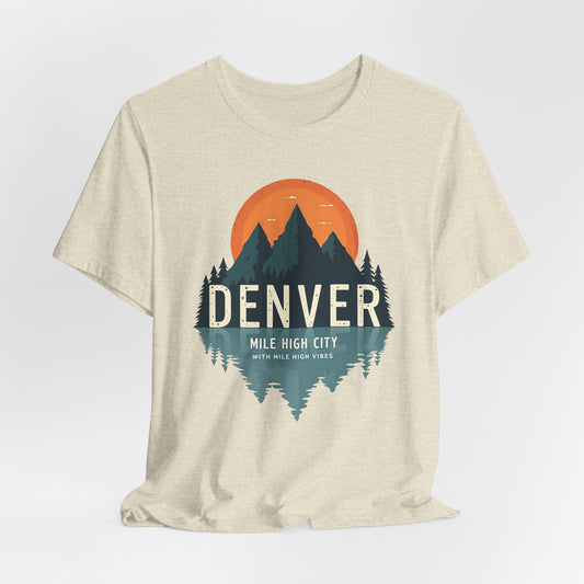 Denver - Mile High City with Mile High Vibes  | T-shirt