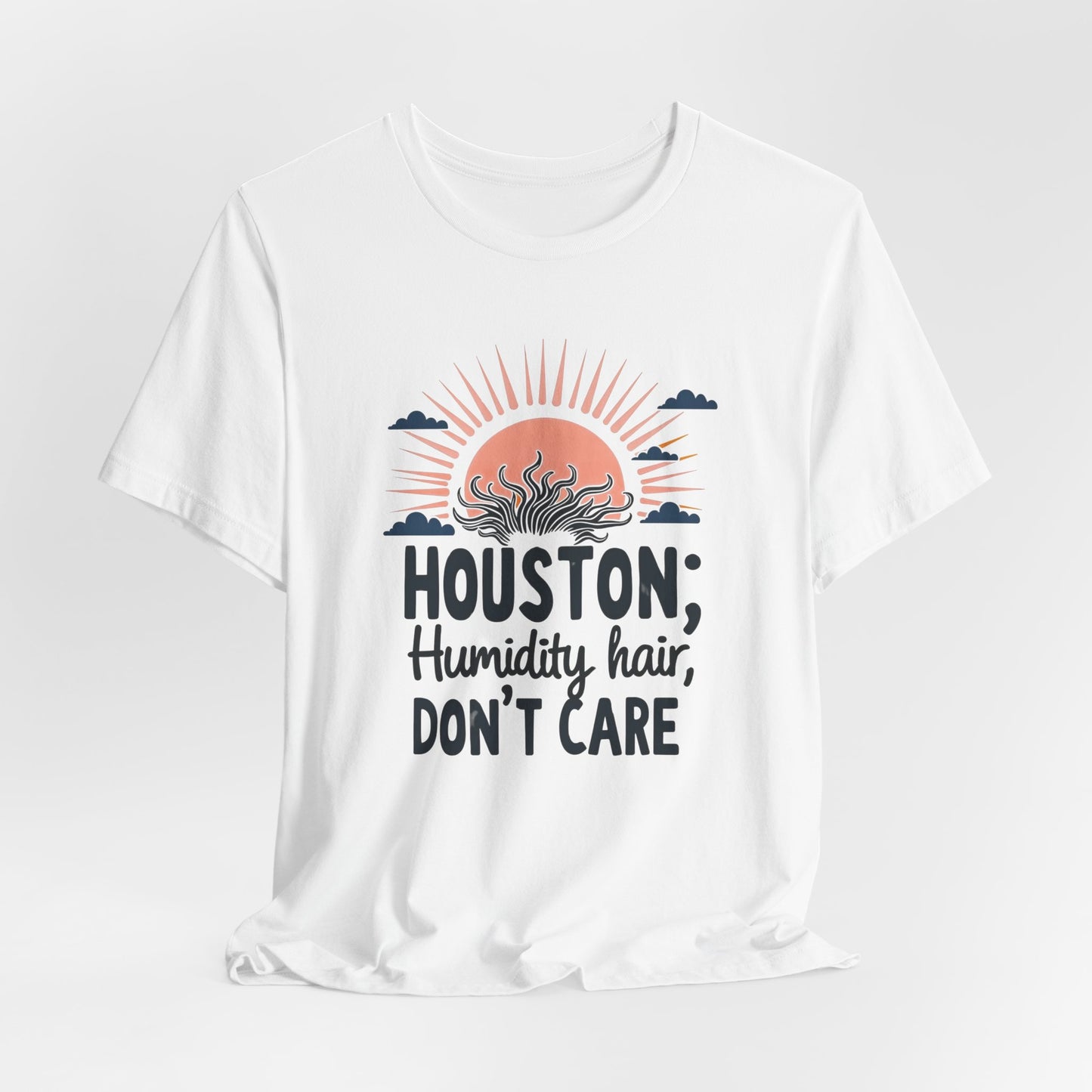 Texas - Humidity Hair, Don’t Care T-Shirt II | Funny Southern Tee