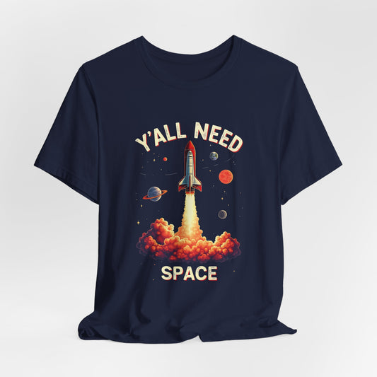 Texas - Y'all Need Space T-Shirt | Funny Southern Tee