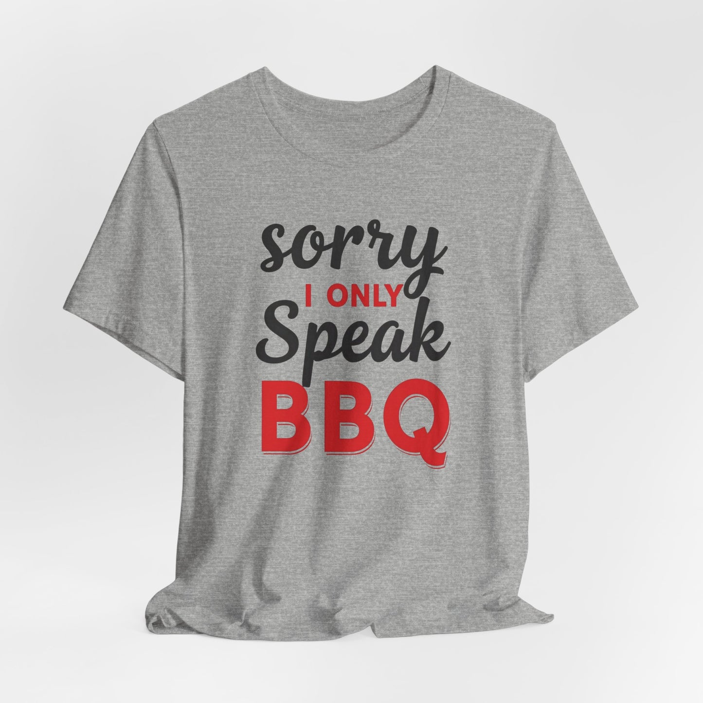 Houston - Sorry, I Only Speak BBQ T-Shirt II | Funny BBQ Lover Tee