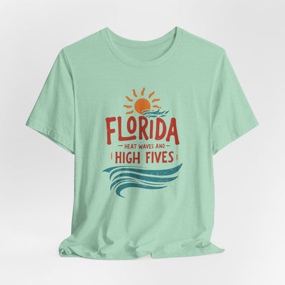 Florida - Heat Waves and High Fives | T-shirt