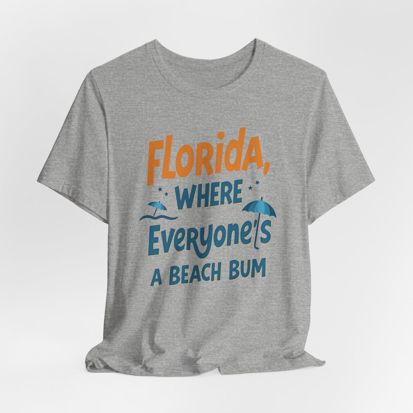 Florida - Where Everyone's a Beach Bum | T-shirt