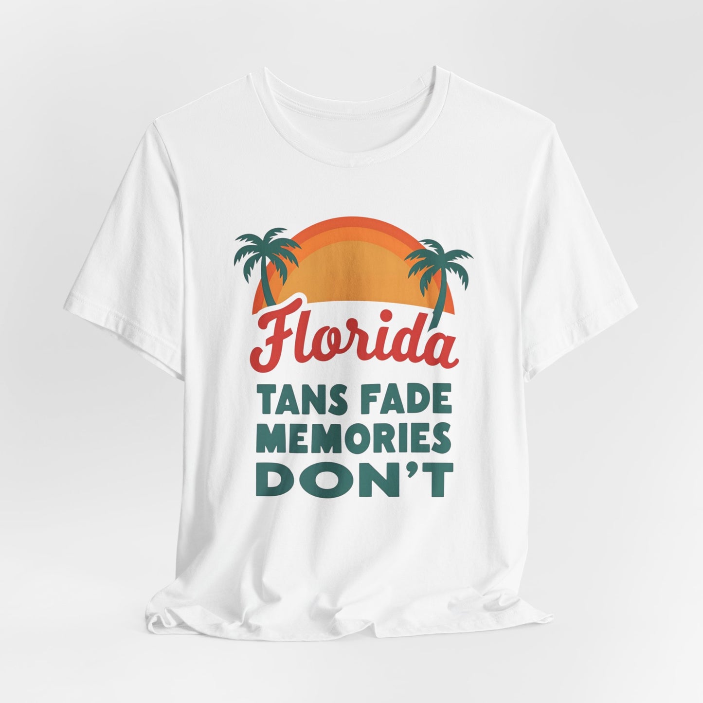 Florida - Tans Fade, Memories Don't | T-shirt