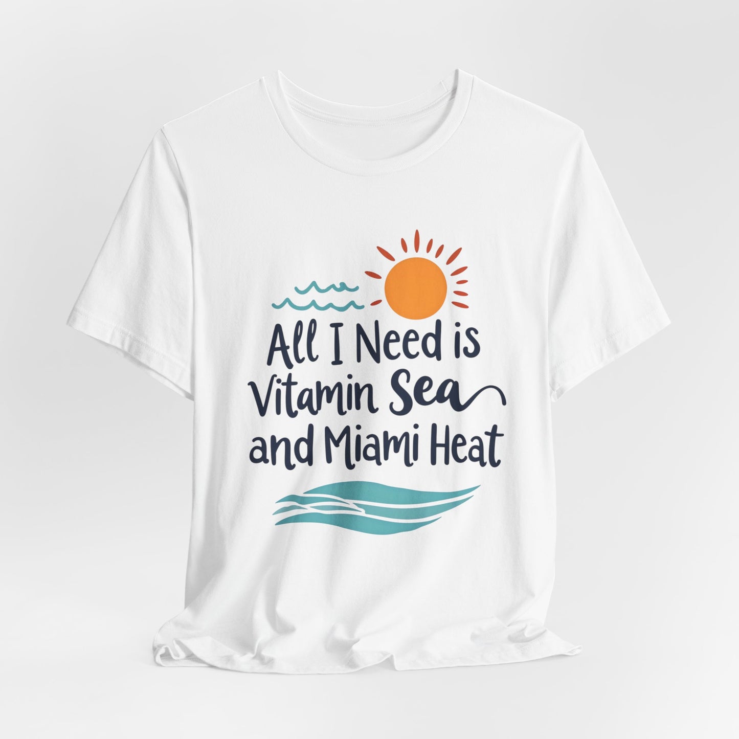 Miami - All I Need is Vitamin Sea and Miami Heat | T-shirt