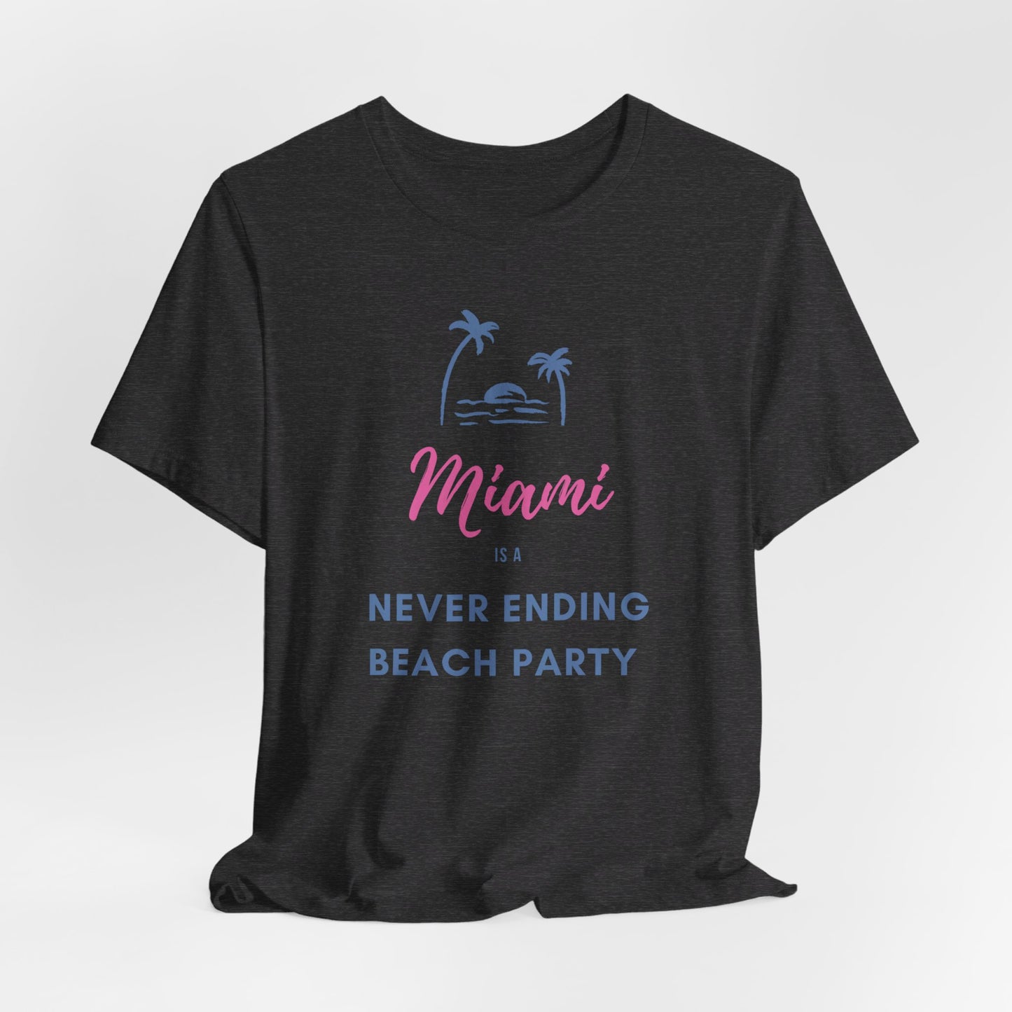 Miami - Never Ending Beach Party | T-Shirt