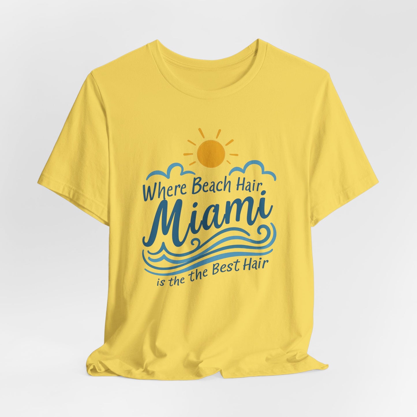 Miami - Where Beach Hair is the Best Hair | T-shirt