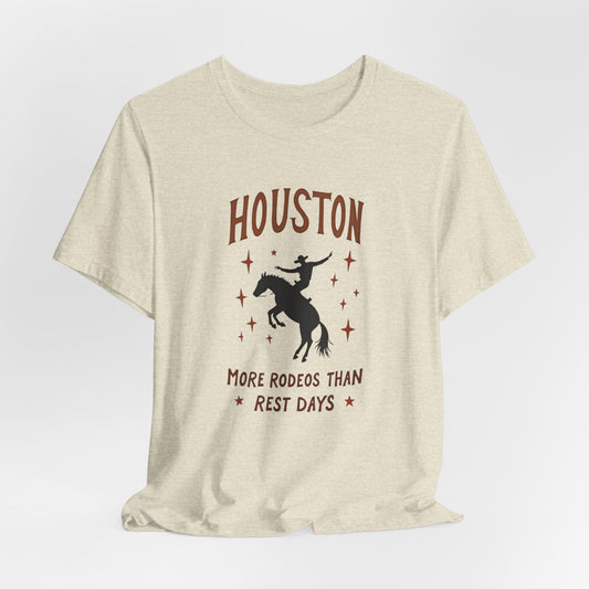 Houston - More Rodeos Than Rest Days T-Shirt III | Western Texas Tee