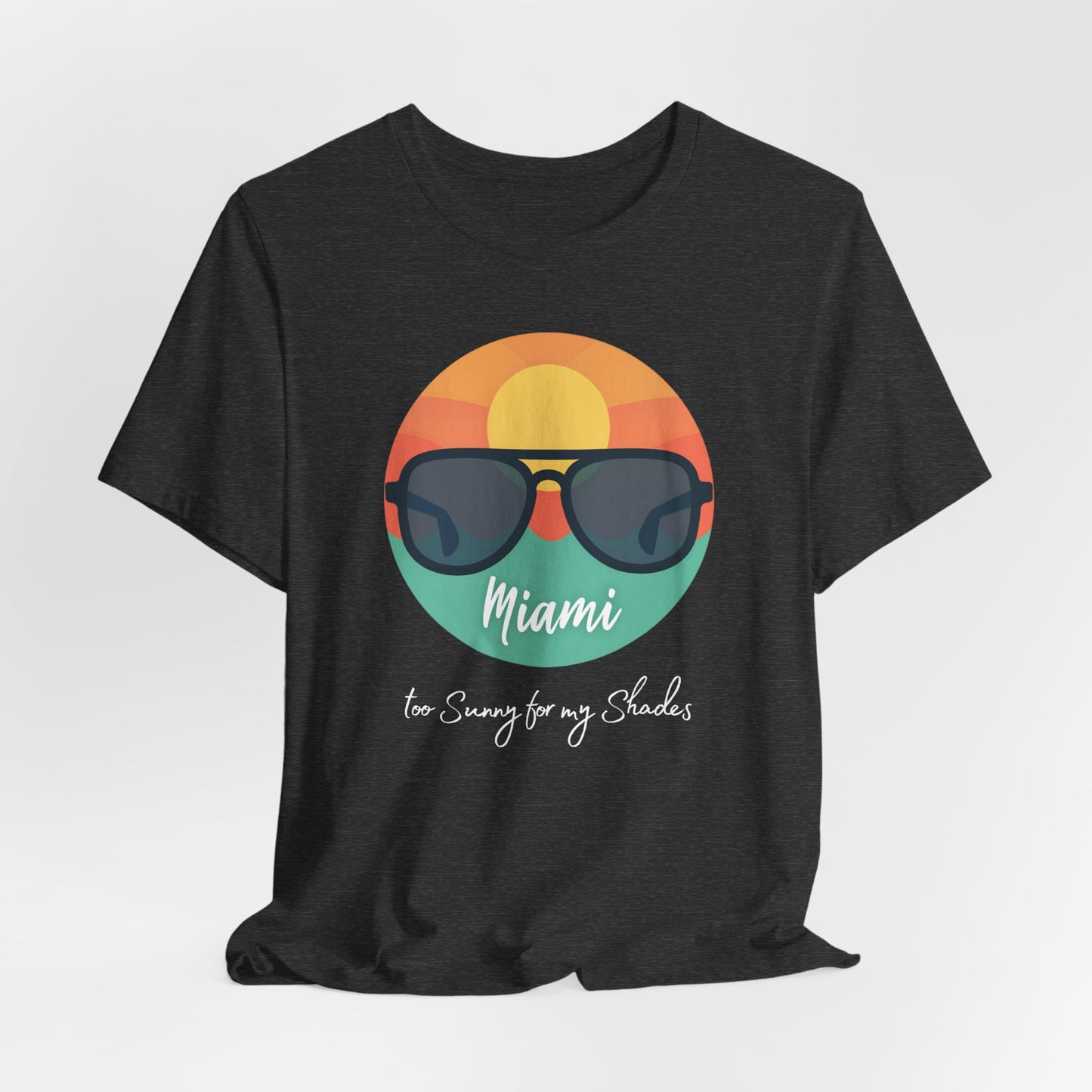 Miami - Too Sunny for My Shades | T-shirt