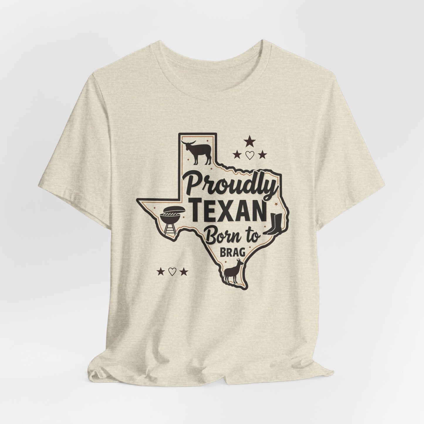 Texas - Proudly Texan, Born to Brag T-Shirt II | Lone Star Pride Tee