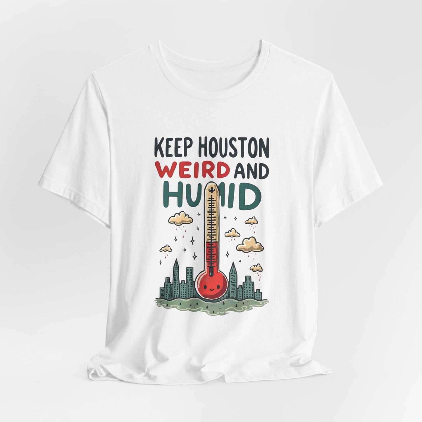 Houston - Keep Houston Weird and Humid T-Shirt | Funny City Pride Tee