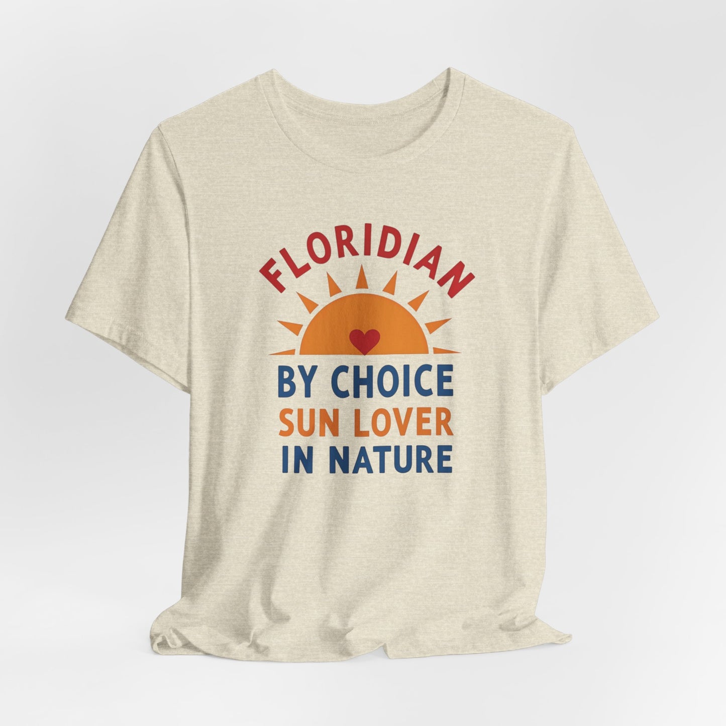 Florida - Floridian by Choice, Sun Lover by Nature | T-shirt